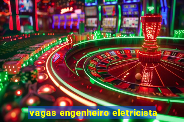 vagas engenheiro eletricista